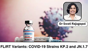 Understanding FLiRT Variants: What You Need to Know About COVID-19 Strains KP.2 and JN.1.7 - Dr Swati Rajagopal